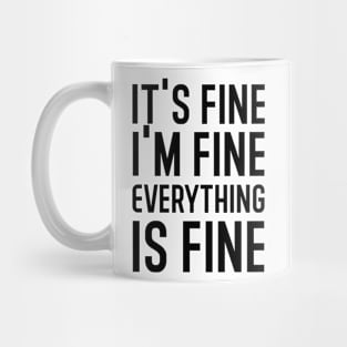 It's Fine I'm Fine Everything Is Fine Mug